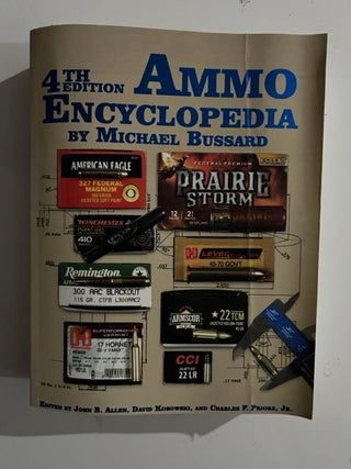 Item #2857 Ammo Encyclopedia (Fourth Edition). Michael Bussard