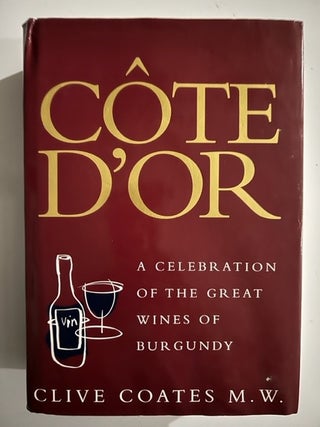 Item #2865 Cote D'or: A Celebration of the Great Wines of Burgundy. Clive Coates