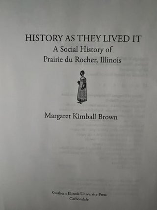 History as They Lived It: A Social History of Prairie du Rocher, Illinois