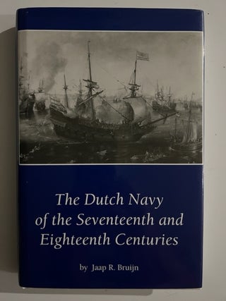 Item #2868 The Dutch Navy of the Seventeenth and Eighteenth Centuries (Studies in Maritime...