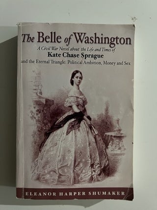 Item #2881 The Belle of Washington. Eleanor Harper Shumaker
