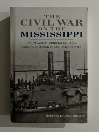 Item #2883 The Civil War on the Mississippi: Union Sailors, Gunboat Captains, and the Campaign to...