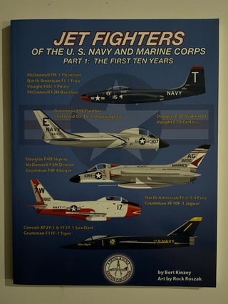 Item #2889 Jet Fighters of the U. S. Navy and Marine Corps: Part 1: The First Ten Years. Bert Kinzey