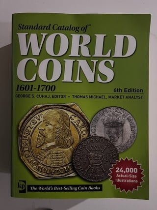 Item #2900 Standard Catalog of World Coins, 1601-1700. George S. Cuhaj, Thomas Michael