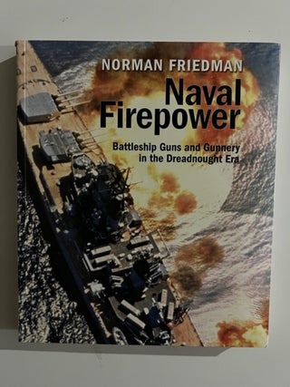 Item #2903 Naval Firepower: Battleship Guns and Gunnery. Norman Friedman