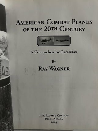 American Combat Planes of the 20th Century: A Comprehensive Reference