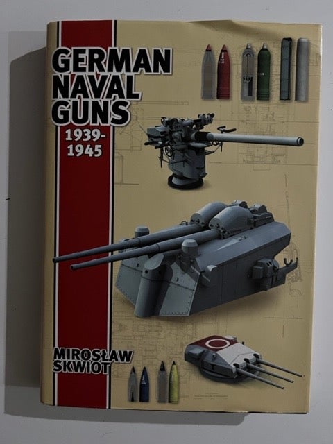 Item #2905 German Naval Guns, 1939-1945. Miroslaw Skwiot.