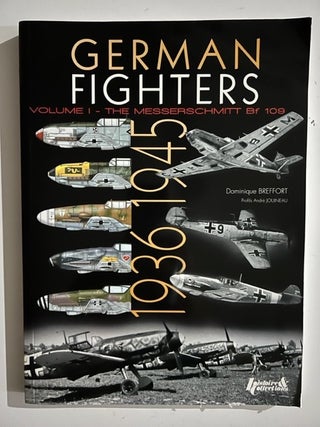 Item #2909 German Fighters. Volume 1: The Messerschmitt Bf 109; from 'Anton to Karl" Dominique...