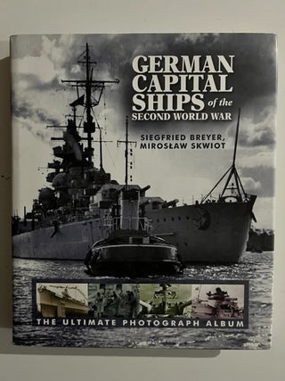 Item #2919 German Capital Ships of the Second World War. Siegfried Breyer, Miroslaw Skwiot