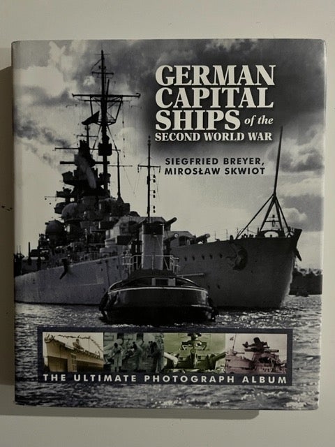 Item #2919 German Capital Ships of the Second World War. Siegfried Breyer, Miroslaw Skwiot.