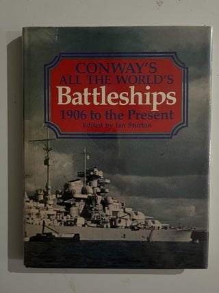 Item #2928 Conway's All the World's Battleships: 1906 to the Present. Ian Sturton