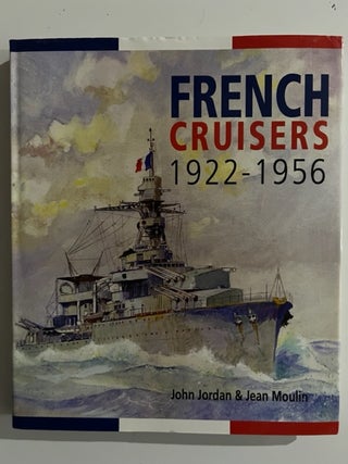 Item #2935 French Cruisers, 1922-1956. John Jordan, Jean Moulin