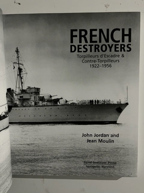 French Destroyers Torpilleurs d'Escadre & Contre-Torpilleurs 1922-1956 by  John Jordan, Jean Moulin on Liberty Book Store, ABAA, FABA, IOBA