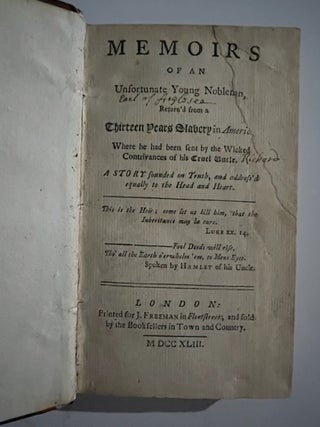 Memoirs of an Unfortunate Young Nobleman, Returned from a Thirteen Years Slavery in America, Where he Had Been Sent By the Wicked Contrivances of His Cruel Uncle. A Story Founded on Truth and Addressed Equally to the Head and Heart.