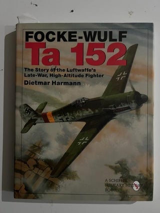Item #2948 Focke-Wulf Ta 152: The Story of the Luftwaffe's Late-War, High-Altitude Fighter....