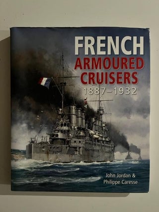 Item #3016 French Armoured Cruisers 1887-1932. John Jordan