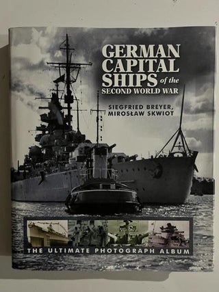 Item #3017 German Capital Ships of the Second World War. Siegfried Breyer, Miroslaw, Skwiot