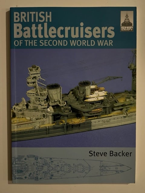 Item #3052 British Battlecruisers of the Second World War. Steve Backer.
