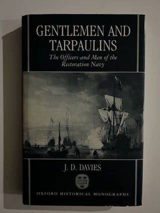 Item #3063 Gentlemen and Tarpaulins: The Officers and Men of the Restoration Navy. J. D. Davies
