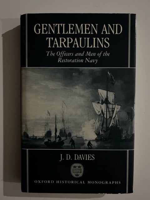 Item #3063 Gentlemen and Tarpaulins: The Officers and Men of the Restoration Navy. J. D. Davies.