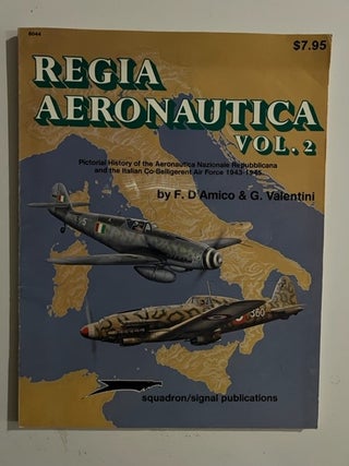 Item #3070 Regia Aeronauctia: Pictorial History of the Aeronautica Nazionale Repubblicana and the...