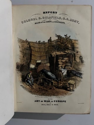 Report On The Art Of War In Europe In 1854, 1855, And 1856. (U.S. Govt. Document, 36th Congress, 2d Session, House of Representatives).
