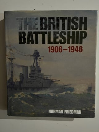 Item #3081 The British Battleship: 1906-1946. Norman Friedman