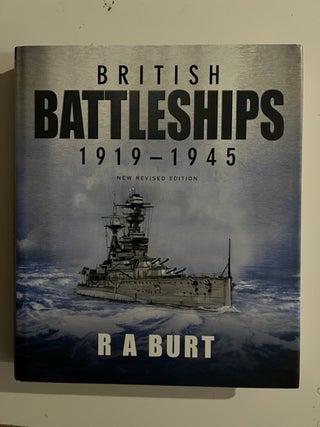 Item #3082 British Battleships 1919-1945: New Revised Edition. R. A. Burt