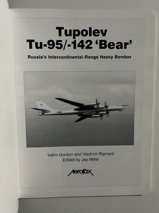 Gordon, Yefim and Rigmant, Vladimir, Tupolev Tu-95/Tu-142 'Bear': Russia's  Intercontinental-Range Heavy Bomber