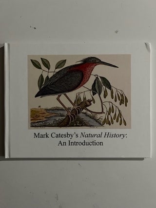 Item #3091 Mark Catesby's Natural History: An Introduction. Sylvia Bacon, E. Charles W Nelson,...