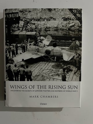 Item #3099 Wings of the Rising Sun: Uncovering the Secrets of Japanese Fighters and Bombers of...