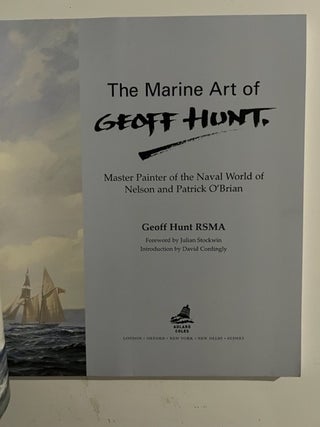 Marine Art of Geoff Hunt : Master Painter of the Naval World of Nelson and Patrick O'Brian