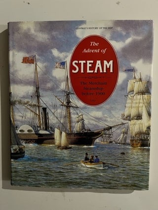 Item #3105 The Advent of Steam The Merchant Steamship Before 1900. Gardiner Robert
