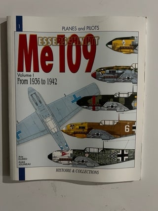 Item #3108 Messerschmitt Me 109 : Volume 1 From 1936 to 1942. Anis El Bied, Andre Jouineau