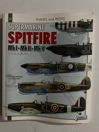 Item #3111 Supermarine Spitfire: Mk.I - Mk.II - Mk.V; Volume 1. Phil Listemann