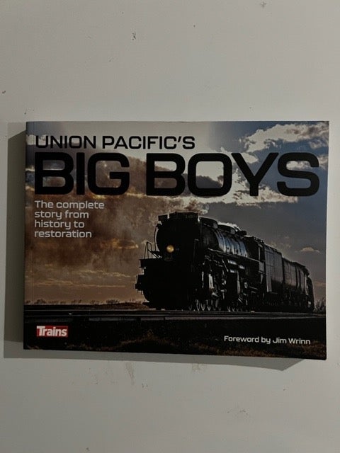 Item #3140 Union Pacific's Big Boys:; The Complete Story from History to Restoration. Jim Wrinn.