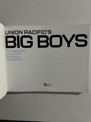 Union Pacific's Big Boys:; The Complete Story from History to Restoration