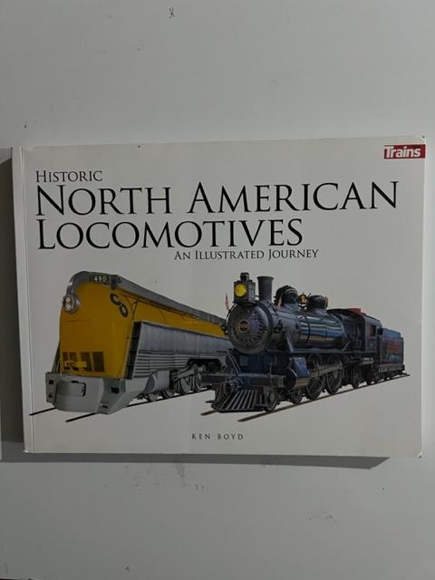 Item #3146 Historic North American Locomotives:; An Illustrated Journey. Ken Boyd.