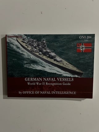Item #3173 ONI 204 1942 German Naval Vessels; World War II Recognition Guide. Office Of Naval...