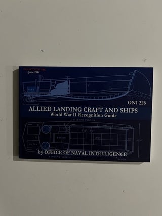 Item #3175 ONI 226 Allied Landing Craft And Ships; World War II Recognition Guide. Office Of...