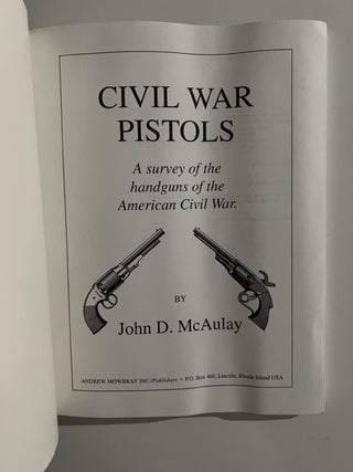 Civil War Pistols of the Union, with Details of Their Service with the Confederacy: A Survey of the Handguns of the American Civil War
