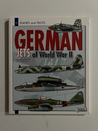 Item #3232 German Jets of World War II (Planes and Pilots 17). Dominique Breffort, Andre Jouineau