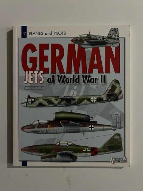Item #3232 German Jets of World War II (Planes and Pilots 17). Dominique Breffort, Andre Jouineau.