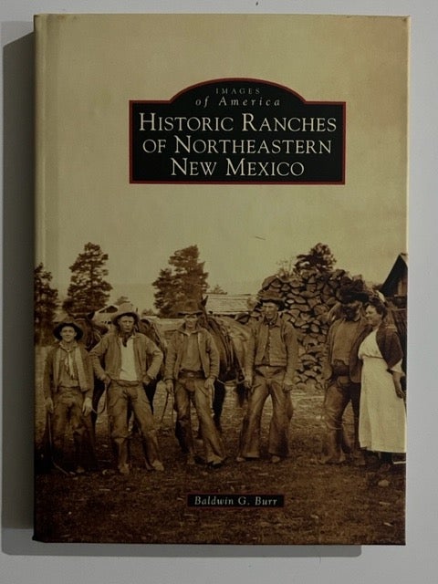 Item #3247 Historic Ranches of Northeastern New Mexico. Baldwin G. Burr.
