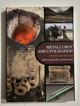 Item #3263 Metallurgy and Civilization. Jianjun Mei, Thilo Rehren