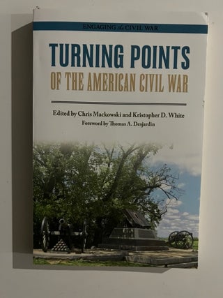 Item #3276 Turning Points of the American Civil War. Chris Mackowski, Kristopher D. White