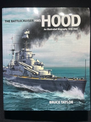 Item #3291 The Battlecruiser HMS Hood: An Illustrated Biography, 1916-1941. Bruce Taylor
