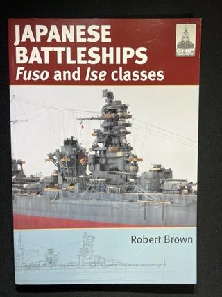 Item #3298 Japanese Battleships Fuso and Ise Classes. Robert Brown