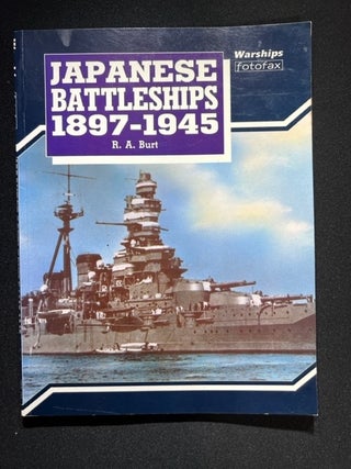 Item #3303 Japanese Battleships 1897-1945. Robert A. Burt