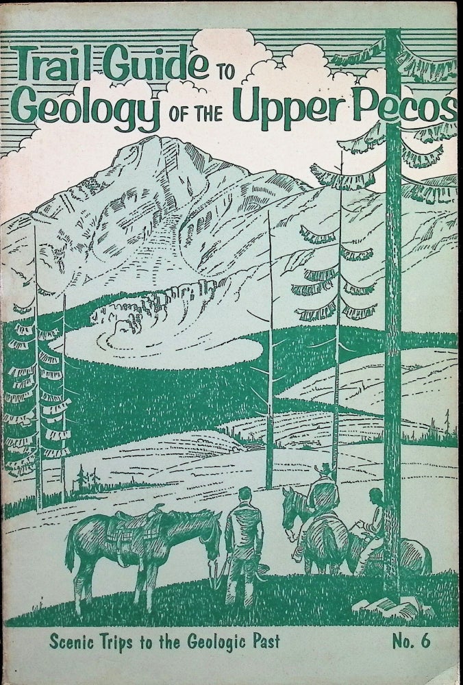 Item #3326 Trail Guide to Geology of the Upper Pecos; Trips to the Geologic Past. Patrick K. Sutherland, Arthur Montgomery.